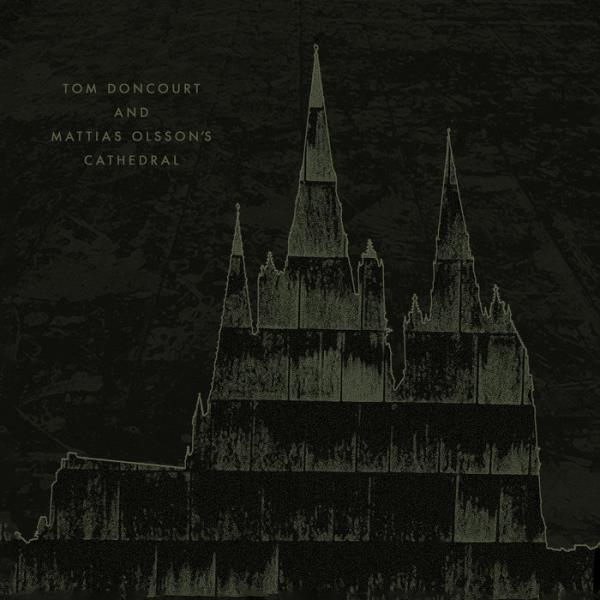 Tom Doncourt And Mattias Olsson's Cathedral